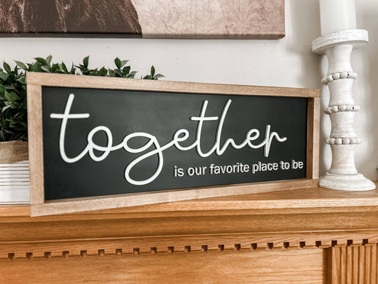 Together is our favorite place
